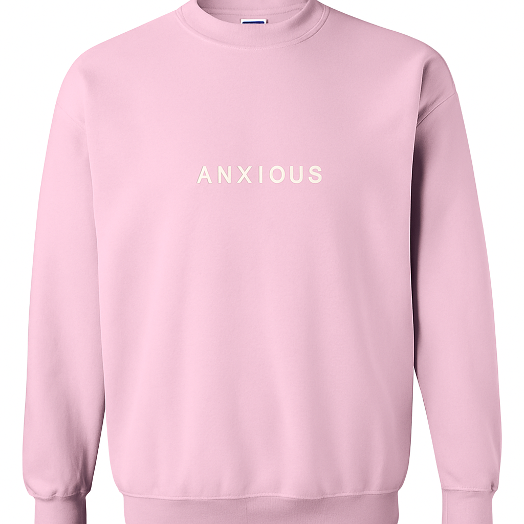 Anxious - Embroidered Crewneck