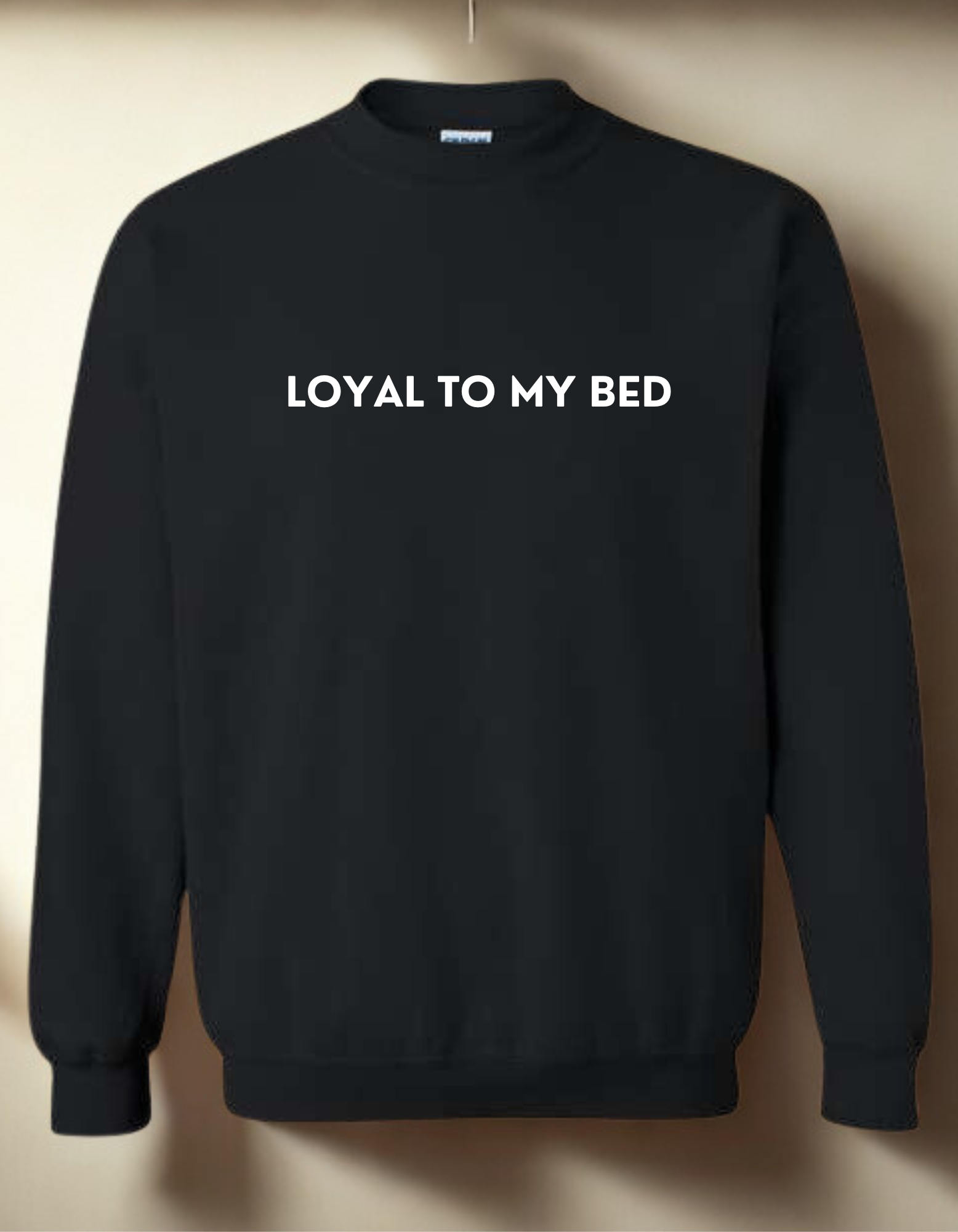Loyal to my Bed- Embroidered Crewneck