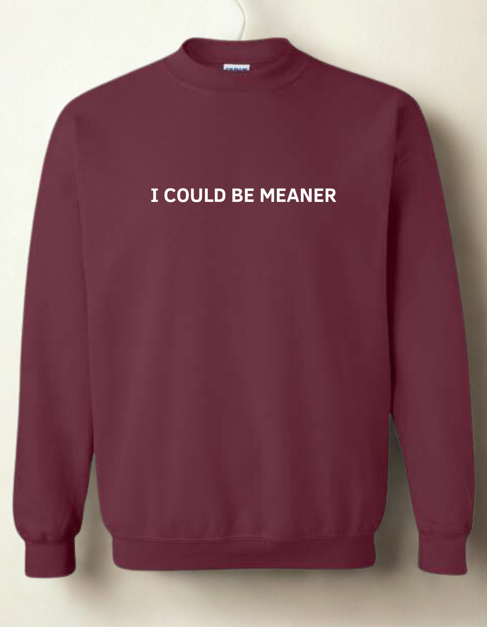 I could be meaner - Embroidered Crewneck
