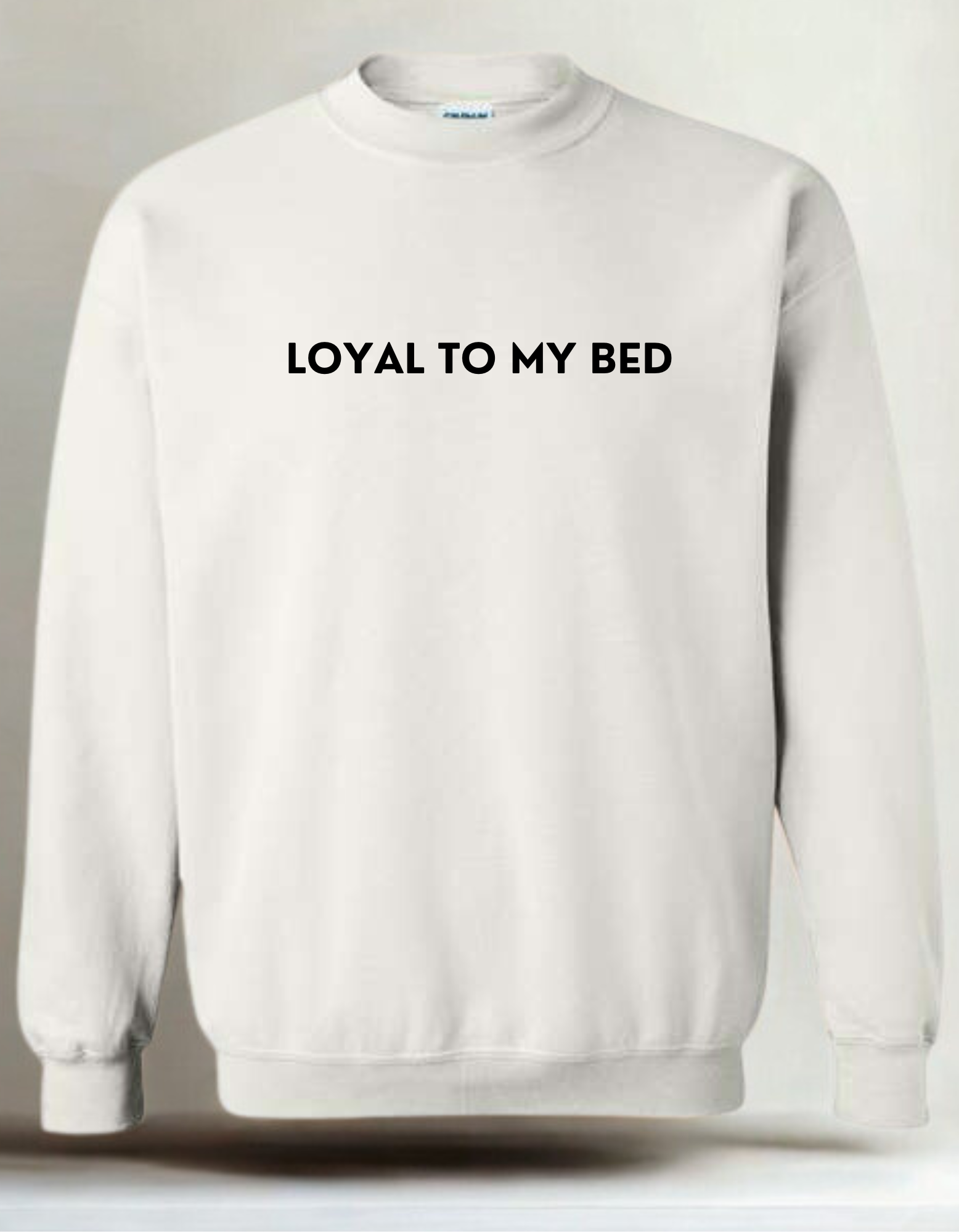 Loyal to my Bed- Embroidered Crewneck