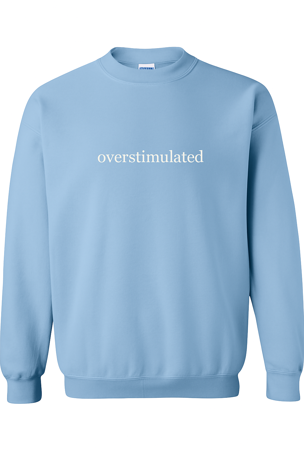 Overstimulated - Embroidered Crewneck