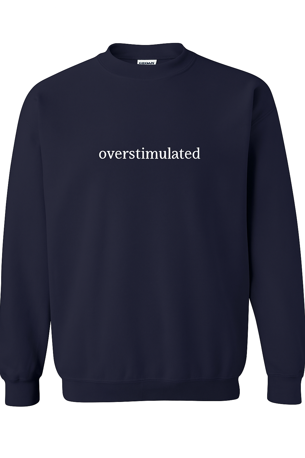 Overstimulated - Embroidered Crewneck