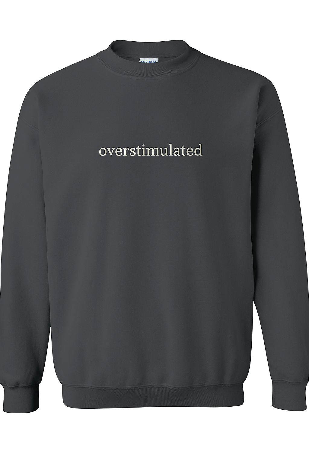 Overstimulated - Embroidered Crewneck