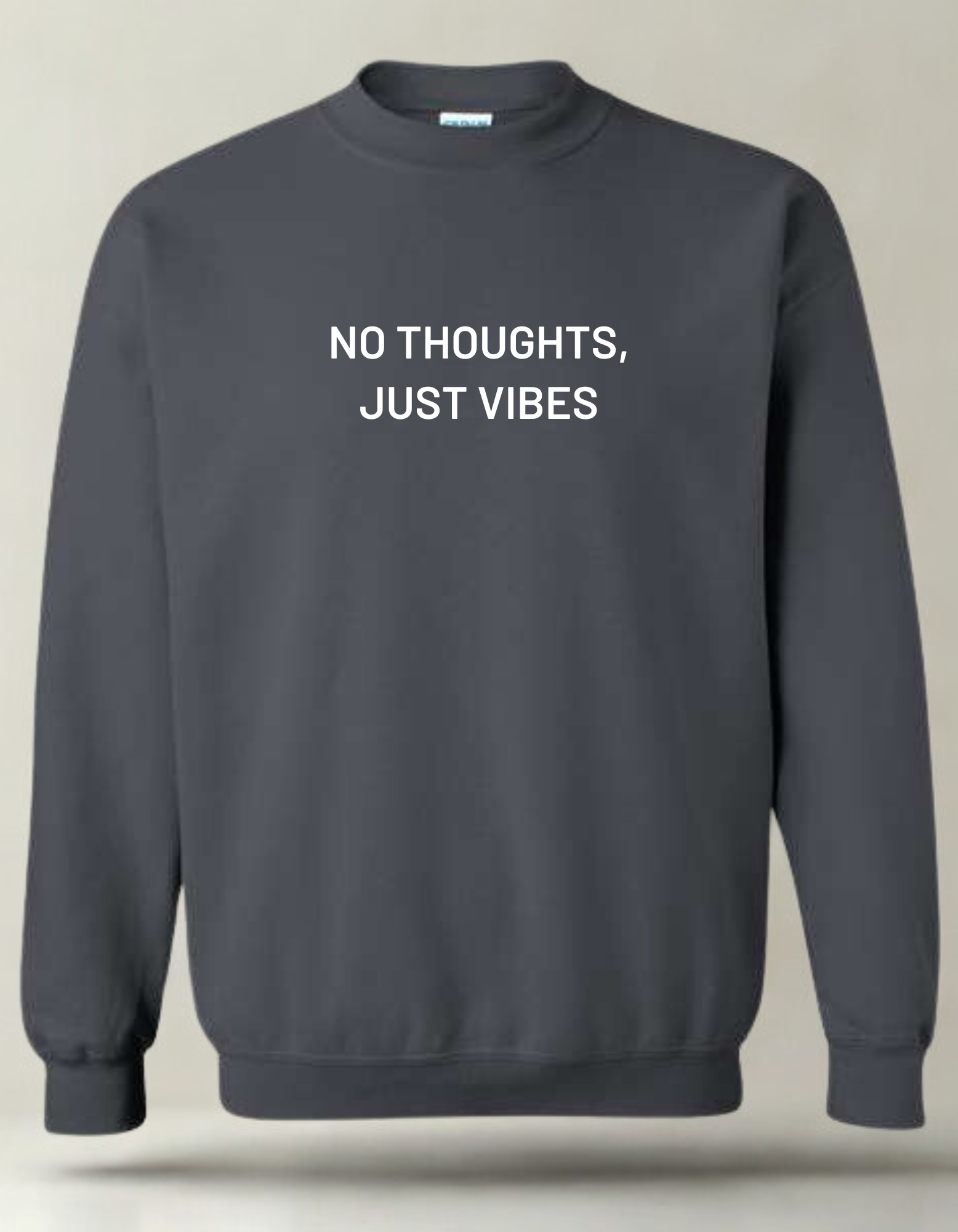 No Thoughts, Just Vibes  - Embroidered Crewneck